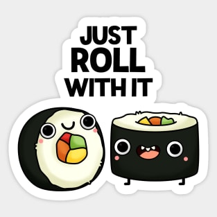 Just Roll With It Funny Sushi Pun Sticker